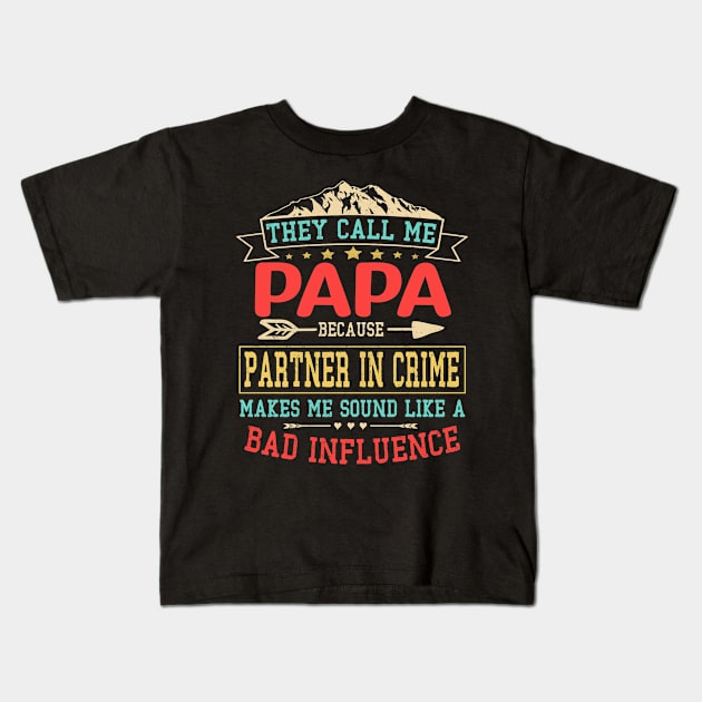 Fathers Day Gift - they call me bad influence papa Shirt Fathers day Kids T-Shirt by buuka1991